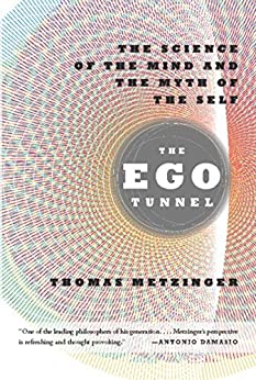 The Ego Tunnel: The Science of the Mind and the Myth of the Self