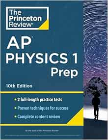 Princeton Review AP Physics 1 Prep, 10th Edition: 2 Practice Tests   Complete Content Review   Strategies & Techniques (2024) (College Test Preparation)