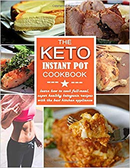 THE KETO INSTANT POT COOKBOOK (keto diet for beginners)