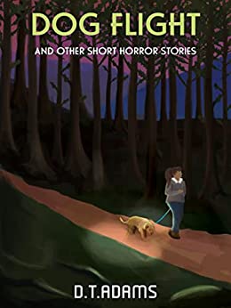 Dog Flight: And Other Short Horror Stories