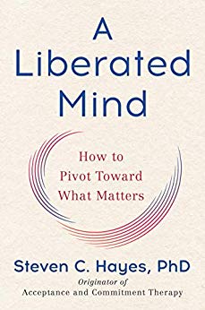 A Liberated Mind: How to Pivot Toward What Matters