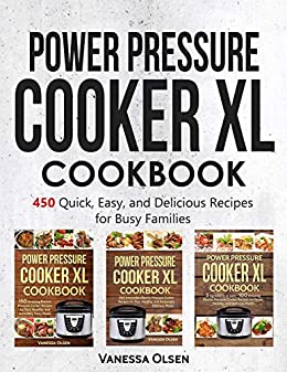 Power Pressure Cooker XL Cookbook: 450 Quick, Easy, and Delicious Recipes for Busy Families