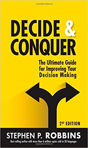 Decide and Conquer: The Ultimate Guide for Improving Your Decision Making (2nd Edition)