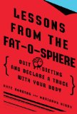 Lessons from the Fat-o-sphere Quit Dieting and Declare a Truce with Your Body