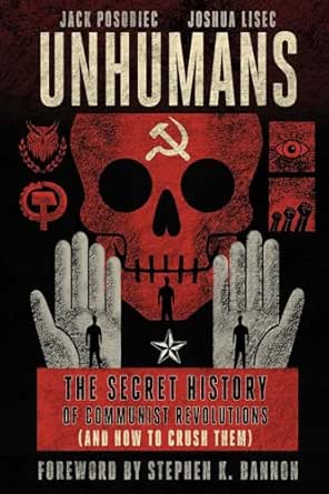 Unhumans: The Secret History of Communist Revolutions (and How to Crush Them)