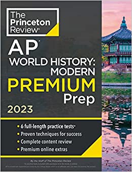 Princeton Review AP World History: Modern Premium Prep, 2023: 6 Practice Tests   Complete Content Review   Strategies & Techniques (College Test Preparation)