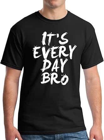 Every Day Bro T-Shirt