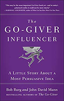 The Go-Giver Influencer: A Little Story About a Most Persuasive Idea