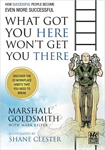 What Got You Here Won't Get You There: A Round Table Comic: How Successful People Become Even More Successful