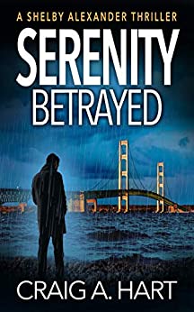 Serenity Betrayed (The Shelby Alexander Thriller Series Book 6)