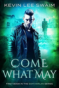 Come What May (Sam Harlan, Vampire Hunter Book 1)