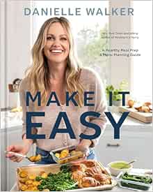 Make It Easy: A Healthy Meal Prep and Menu Planning Guide [A Cookbook]