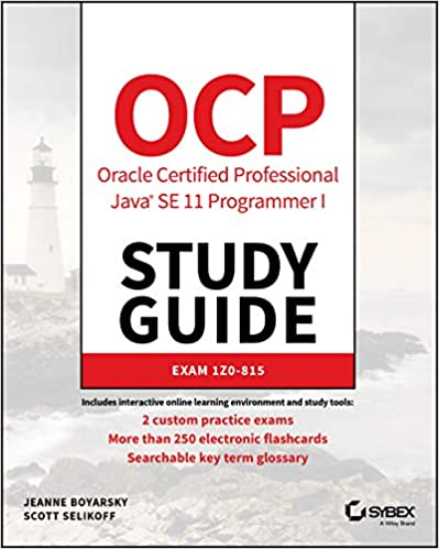 OCP Oracle Certified Professional Java SE 11 Programmer I Study Guide: Exam 1Z0-815