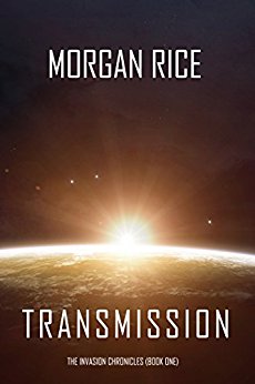 Transmission (The Invasion Chronicles—Book One): A Science Fiction Thriller