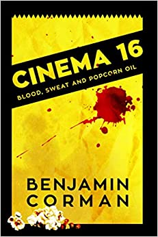 Cinema 16: Blood, Sweat and Popcorn Oil