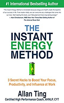 The Instant Energy Method: 3 Secret Hacks to Boost Your Focus, Productivity and Influence at Work