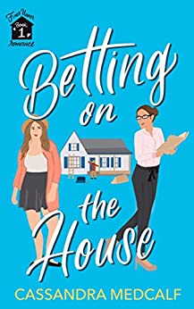 Betting on the House: Fixer Upper Romance, Book #1