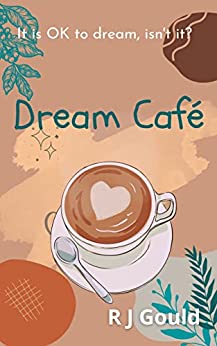 Dream Café: A witty, warm tale of love, life and fresh starts (at the Dream Café series)