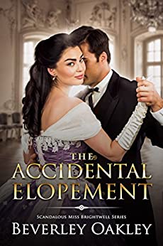 The Accidental Elopement (Scandalous Miss Brightwell Series Book 4)