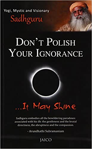 Don't Polish Your Ignorance....it may shine