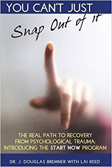 You Can't Just Snap Out Of It: The Real Path to Recovery From Psychological Trauma