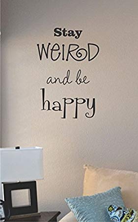 JS Artworks Stay Weird and be Happy Vinyl Wall Art Decal Sticker