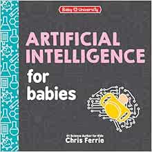 Artificial Intelligence for Babies (Baby University)