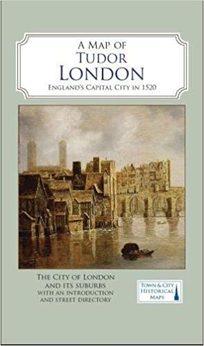 A Map of Tudor London: England's Capital City in 1520 (Town & City Historical Maps)