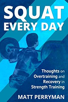 Squat Every Day: Thoughts on Overtraining and Recovery in Strength Training