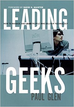 Leading Geeks: How to Manage and Lead the People Who Deliver Technology (J-B Warren Bennis Series)