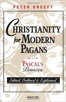 Christianity for Modern Pagans: PASCAL's Pensees Edited, Outlined, and Explained