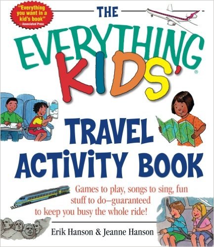 The Everything Kids' Travel Activity Book: Games to Play, Songs to Sing, Fun Stuff to Do -  Guaranteed to Keep You Busy the Whole Ride!
