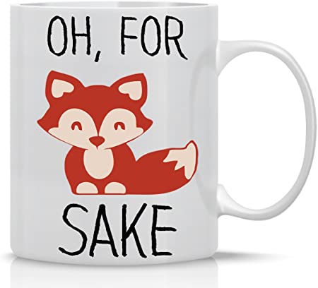 Oh, For Fox Sake - Funny Coffee Mug - 11OZ Coffee Mug - Mugs For Women, Boss, Friend, Employee, or Spouse - Perfect Birthday Idea- By AW Fashions