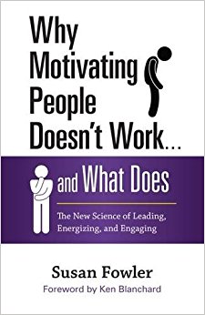 Why Motivating People Doesn't Work . . . and What Does: The New Science of Leading, Energizing, and Engaging