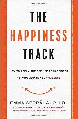 The Happiness Track How to Apply the Science of Happiness to Accelerate Your Success