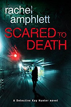 Scared to Death (Detective Kay Hunter crime thriller series, Book 1)