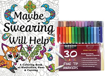 Sargent Art Classic Fine Tip Markers in a Case, Set of 30 and Maybe Swearing Will Help: An Adult Coloring Book of Motivation, Puns & Cursing, Stress Relieving Designs to Relax and Enjoy!