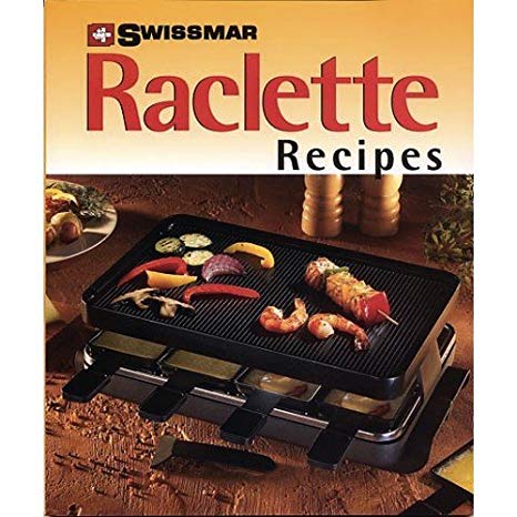 Swissmar Raclette Recipes Cookbook