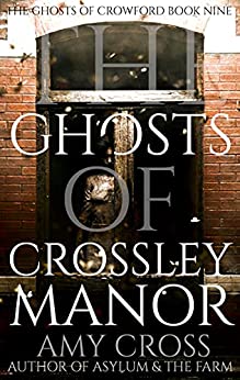 The Ghosts of Crossley Manor (The Ghosts of Crowford Book 9)