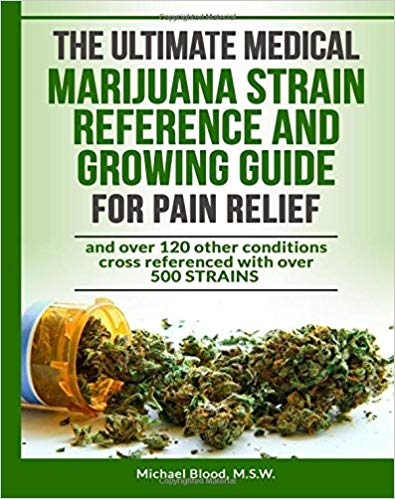 The ULTIMATE Medical MARIJUANA STRAIN REFERENCE and GROWING GUIDE for PAIN Relie