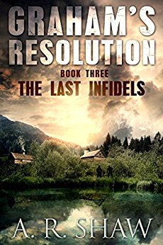 The Last Infidels: A Post Apocalyptic Terrorism Thriller (Graham's Resolution Book 3)