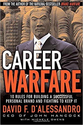 Career Warfare: 10 Rules for Building a Successful Personal Brand and Fighting to Keep It