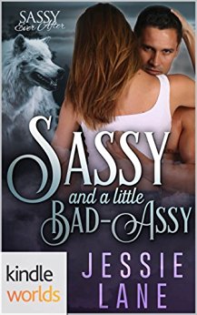 Sassy Ever After: Sassy and a little Bad-Assy (Kindle Worlds Novella)