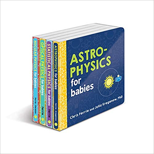 Baby University Physics Board Book Set: Astrophysics for Babies, Statistical Physics for Babies, Optical Physics for Babies, Nuclear Physics for Babies (Baby University Board Book Sets)