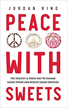 Peace with Sweets: The Healthy & Fresh Way to Manage Sugar Intake and Reduce Sugar Cravings