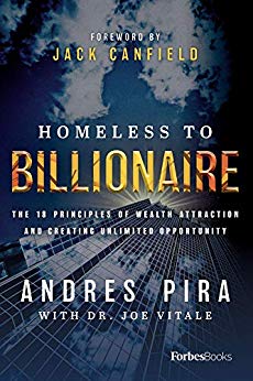 Homeless To Billionaire: The 18 Principles of Wealth Attraction And Creating Unlimited Opportunity