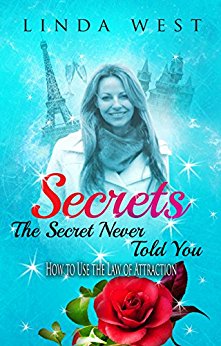 Secrets The Secret Never Told You;Law of Attraction for Instant Manifestation Miracles: 5 Secrets Never Told on How to Use the Law of Attraction (Law of ... Instant Manifestation Miracles Book Book 2)