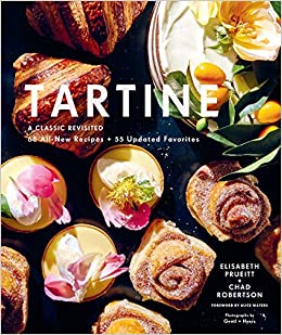 Tartine: A Classic Revisited: 68 All-New Recipes   55 Updated Favorites