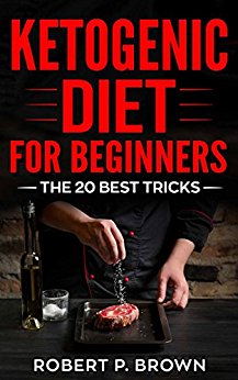 Ketogenic Diet For Beginners: The 20 Best Tricks