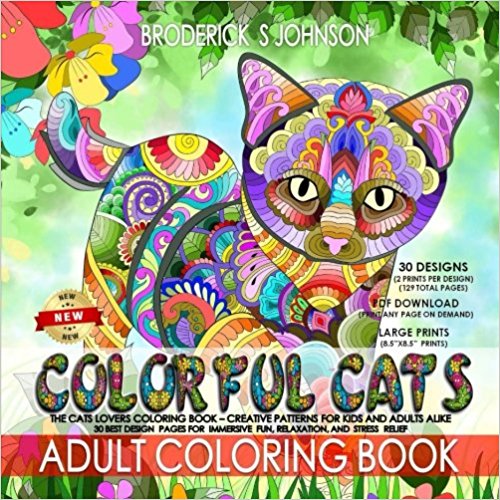 Colorful Cats: The Cat Lovers Coloring Book; Creative Patterns For Kids and Adults Alike - 30 Best Design Pages for Immersive Fun, Relaxation,  and ... - Art Therapy for The Mind Book) (Volume 21)